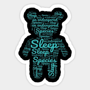 Sleep: an endangered species VERSION 1 Sticker